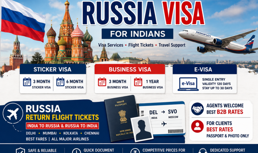 Russia Visa for Indians – Sticker Visa, Business Visa, E-Visa & Return Flight Ticket